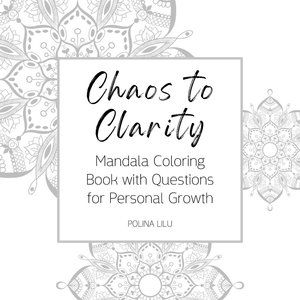Chaos to Clarity: Mandala Coloring Book with Questions for Personal Growth